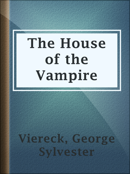 Title details for The House of the Vampire by George Sylvester Viereck - Available